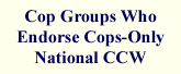 Let's Look Closely at the LEO Groups Who Support Cops-Only CCW....